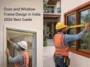Modern door and window frame design in India with steel and wooden frames installed Modern door and window frame design in India with steel and wooden frames installed