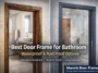 Best Door Frame for Bathroom