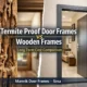 termite-proof-door-frames-vs-wooden-door-frames (1) termite proof door frames vs wooden door frames cost comparison in India