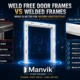 Weld Free Door Frames vs Welded Frames Weld Free Door Frames vs Welded Frames