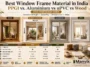 Best Window Frame Material in India Best Window Frame Material in India