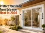 Protect Your Home from Extreme Heat in 2026
